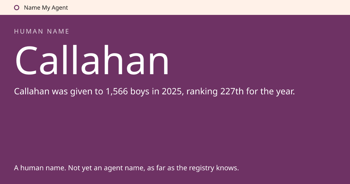 Callahan · a human name, by the numbers · Name My Agent