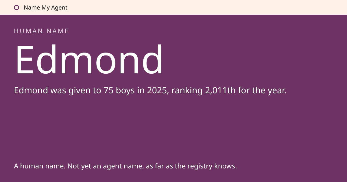 Edmond · a human name, by the numbers · Name My Agent
